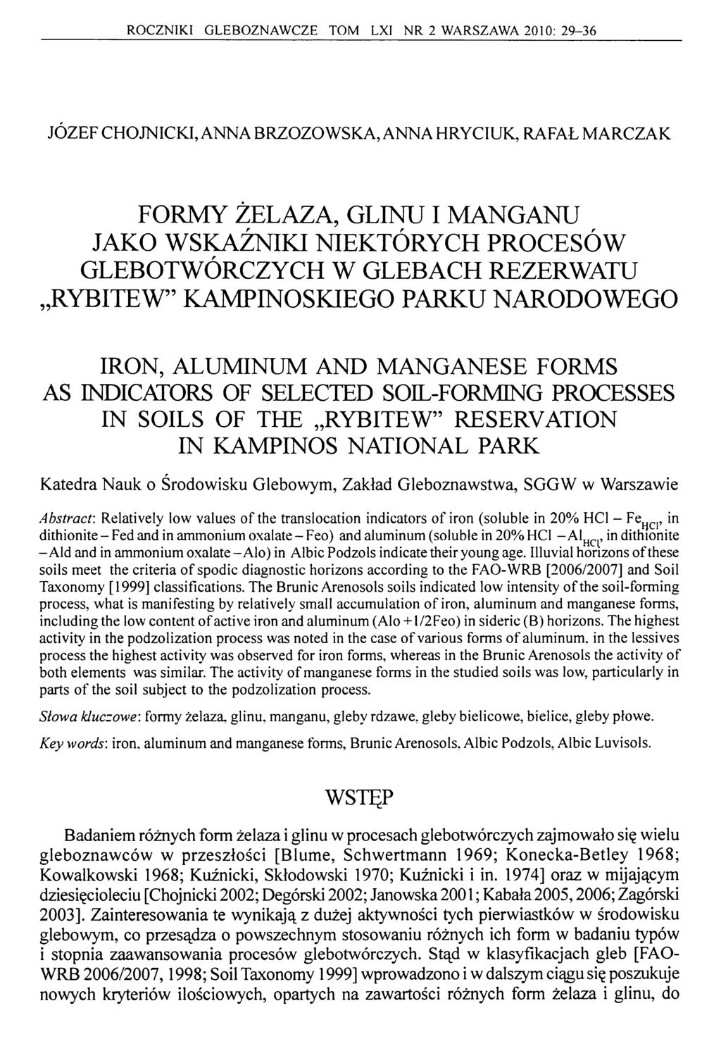 ROCZNIKI GLEBOZNAWCZE TOM LXI NR 2 WARSZAWA 2010: 29-36 JÓZEF CHOJNICKI, ANNA BRZOZOWSKA, ANNA HRYCIUK, RAFAŁ MARCZAK FORMY ŻELAZA, GLINU I MANGANU JAKO WSKAŹNIKI NIEKTÓRYCH PROCESÓW GLEBOTWÓRCZYCH W