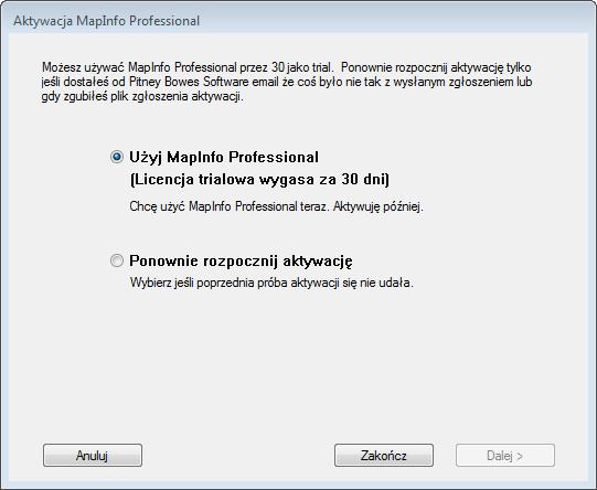 Licencje i aktywacja MapInfo Pro Użyj MapInfo Pro wybierz, jeśli nie otrzymałeś pliku zwrotnego i chcesz korzystać z okresu trialowego.