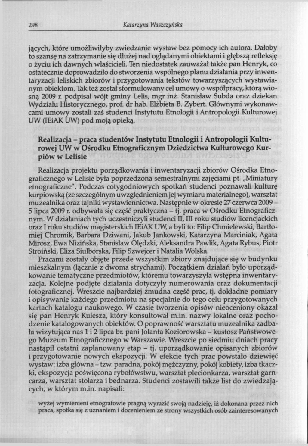 298 Katarzyna Waszczyńska jących, które umożliwiłyby zwiedzanie wystaw bez pomocy ich autora.