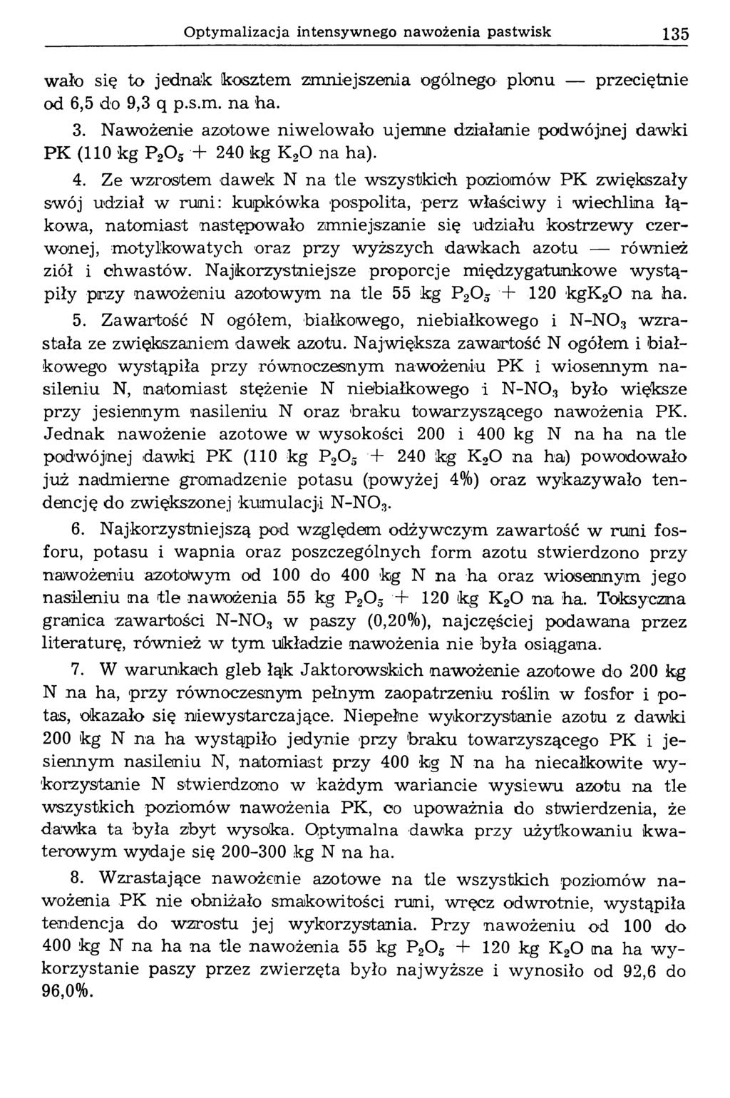 Optymalizacja intensywnego nawożenia pastwisk 135 wało się to jednak kosztem zmniejszenia ogólnego plonu przeciętnie od 6,5 do 9,3 q p.s.m. na ha. 3.
