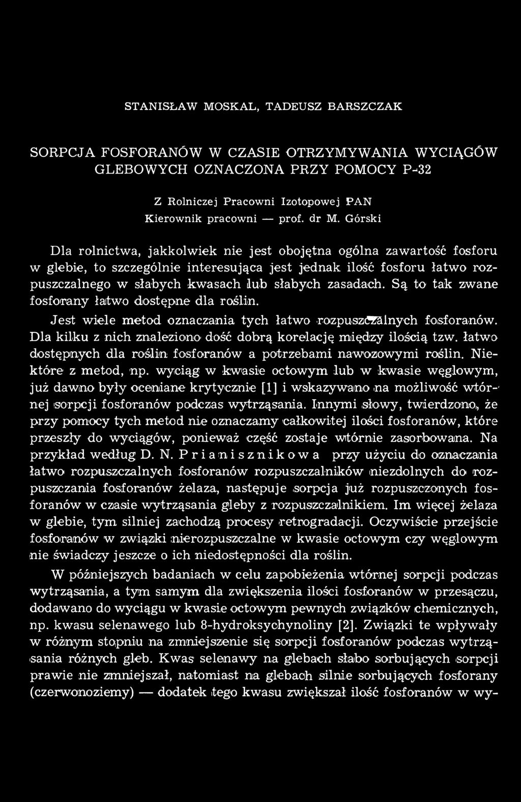 STANISŁAW MOSKAL, TADEUSZ BAESZCZAK SORPCJA FOSFORANÓW W CZASIE OTRZYMYWANIA WYCIĄGÓW GLEBOWYCH OZNACZONA PRZY POMOCY P-32 Z Rolniczej Pracowni Izotopowej PAN Kierownik pracowni prof. dr M.