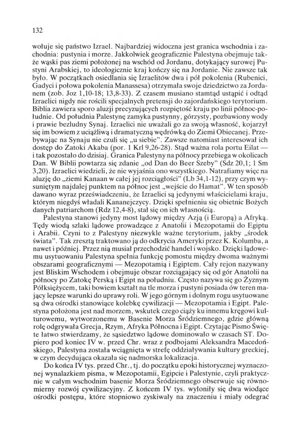 132 wołuje się państwo Izrael. Najbardziej widoczna jest granica wschodnia i zachodnia: pustynia i morze.