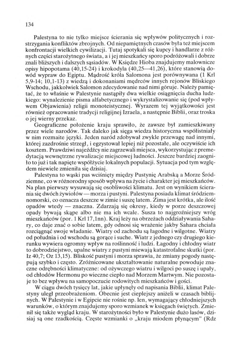 134 Palestyna to nie tylko miejsce ścierania się wpływów politycznych i rozstrzygania konfliktów zbrojnych. Od niepamiętnych czasów była też miejscem konfrontacji wielkich cywilizacji.