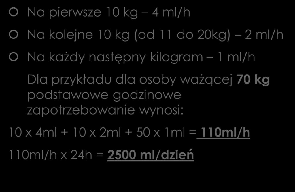 Oszacowanie podstawowego zapotrzebowania na wodę Metoda 4-2-1 Na pierwsze 10 kg 4 ml/h Na kolejne 10 kg (od 11 do