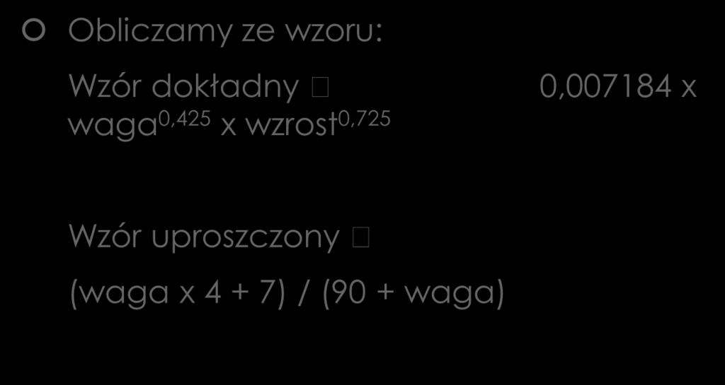 zapotrzebowanie wynosi: 10 x 4ml + 10 x 2ml + 50 x 1ml = 110ml/h 110ml/h x 24h = 2500 ml/dzień Metoda 1-1,5 l/m 2