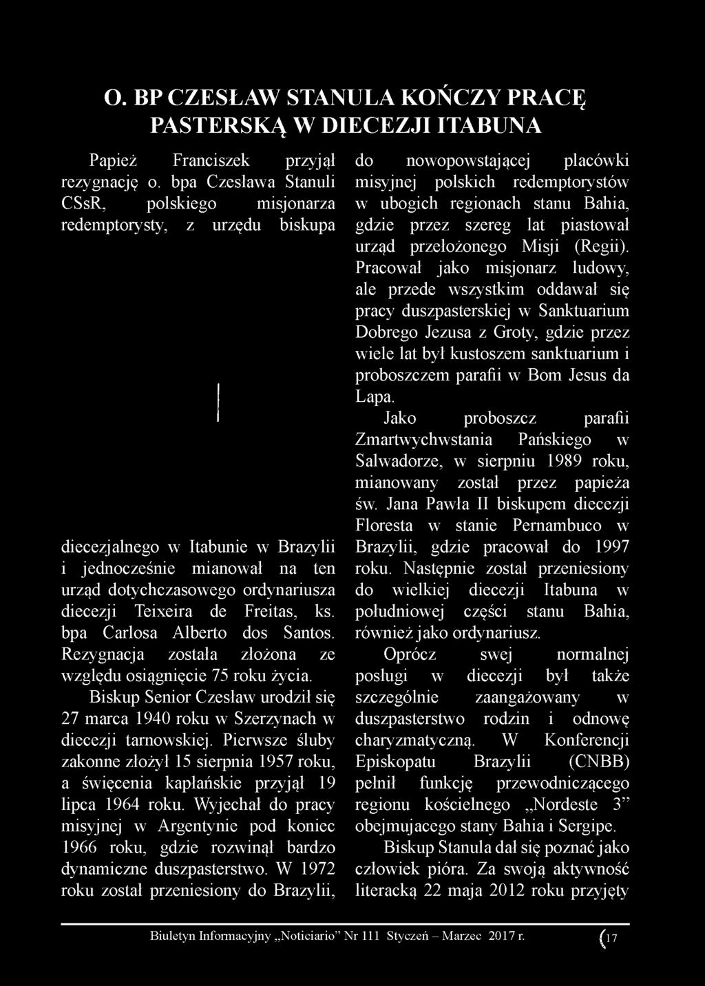 de Freitas, ks. bpa Carlosa Alberto dos Santos. Rezygnacja została złożona ze względu osiągnięcie 75 roku życia.