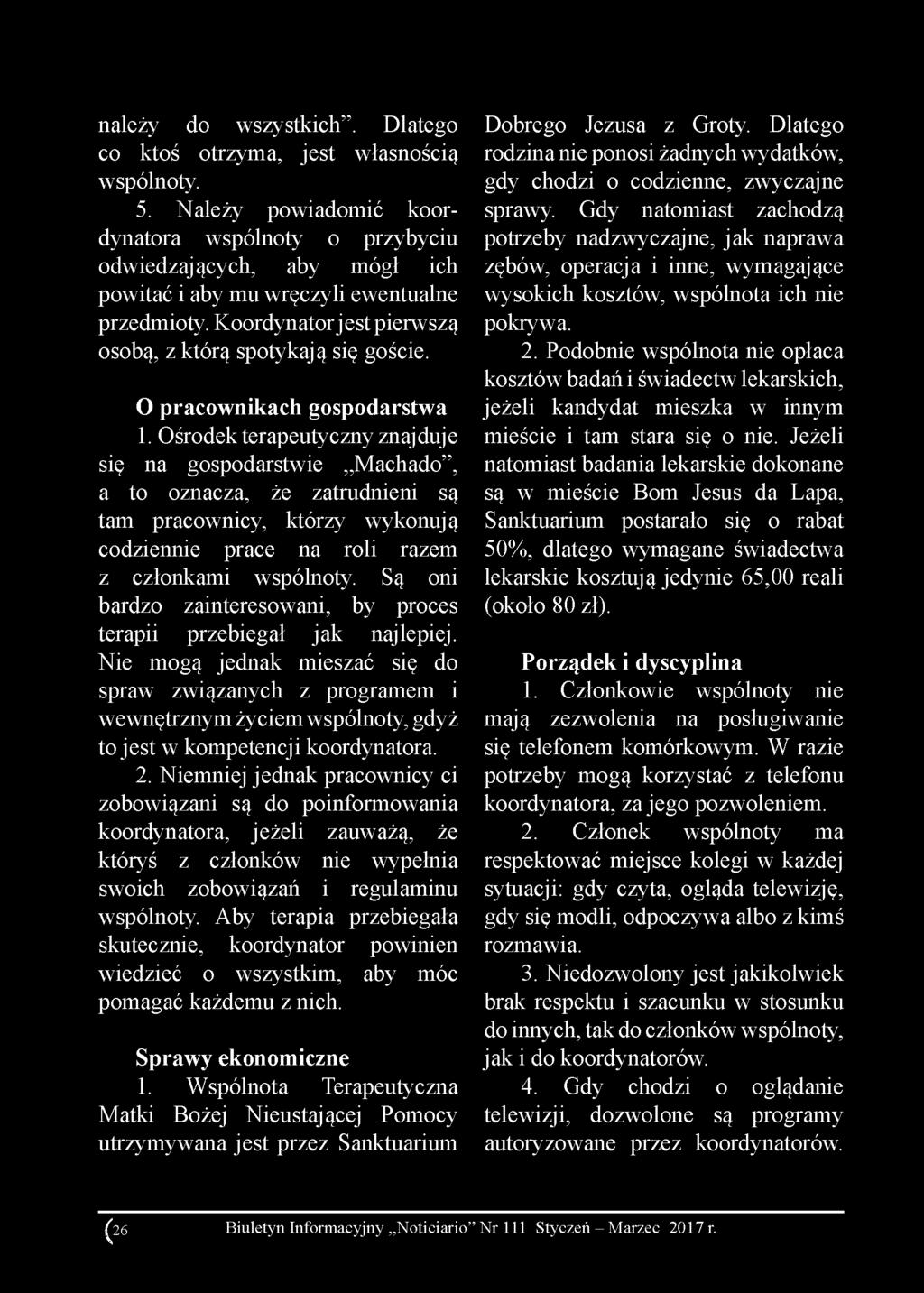 należy do wszystkich. Dlatego co ktoś otrzyma, jest własnością wspólnoty. 5.