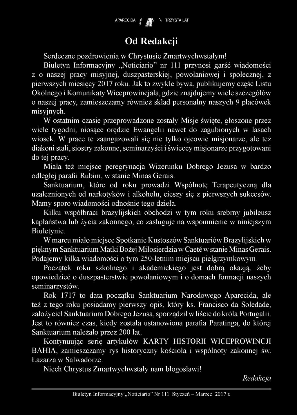 APARECIDA ^ J j k \ TRZYSTA LAT Od Redakcji Serdeczne pozdrowienia w Chrystusie Zmartwychwstałym!