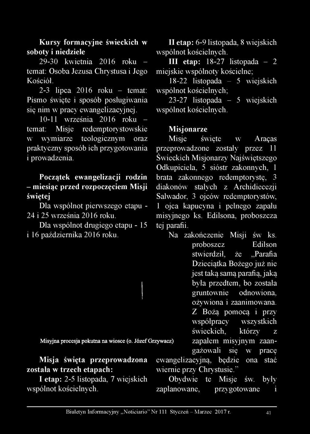 10-11 września 2016 roku - temat: Misje redemptorystowskie w wymiarze teologicznym oraz praktyczny sposób ich przygotowania i prowadzenia.