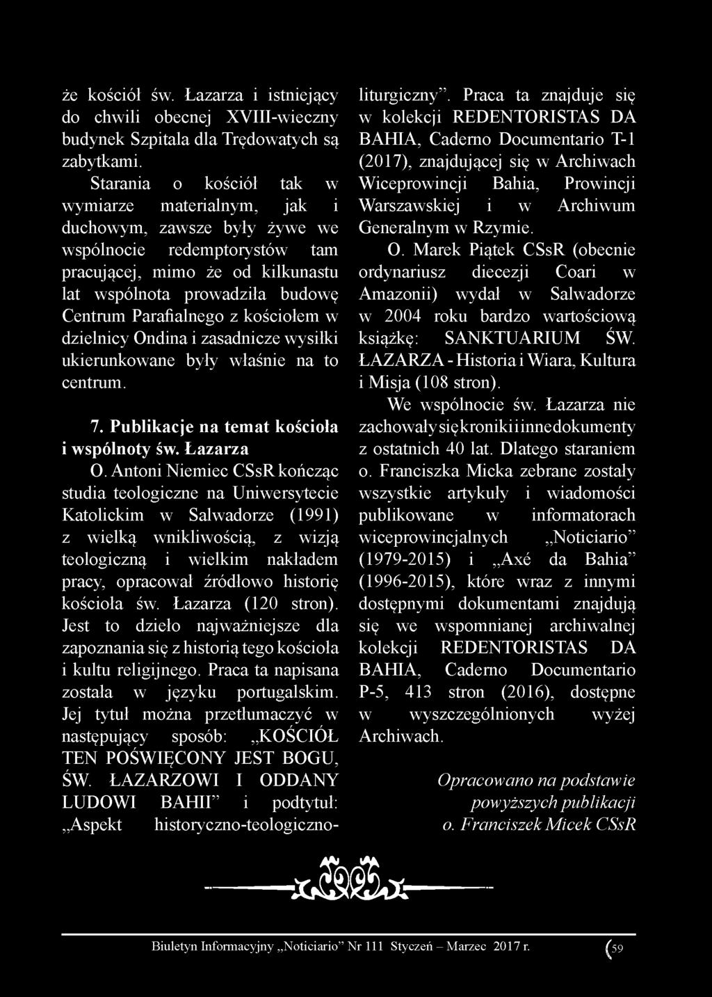 że kościół św. Łazarza i istniejący do chwili obecnej XVIn-wieczny budynek Szpitala dla Trędowatych są zabytkami.