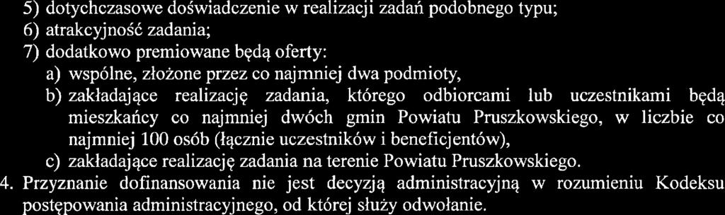 5) dotychczasowe doświadczenie w reaizaqi zadań podobnego typu; 6) atrakcyjność zadania; 7) dodatkowo premiowane będą oferty: a) wspóne, złożone przez co najmnid dwa podmioty, b) zakładające