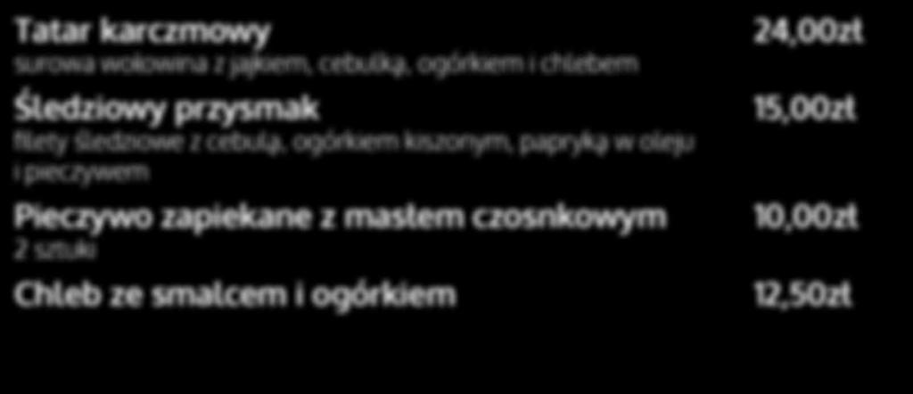 PRZEKĄSKI Tatar karczmowy surowa wołowina z jajkiem, cebulką, ogórkiem i chlebem Śledziowy przysmak filety śledziowe z