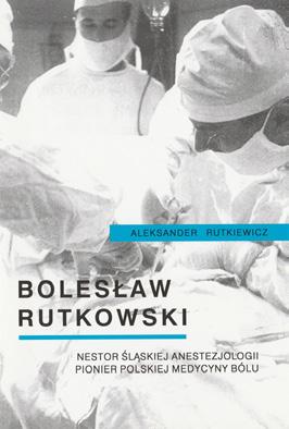 Od 1994 roku co 3 lata odbywają się Zjazdy Polskiego Towarzystwa Badania Bólu (ryc. 6). Ryc. 6. Okładka V Zjazdu PTBB. polskiej medycyny bólu i anestezjologii dr. Bolesława Rutkowskiego (ryc. 8). Ryc. 8. A.