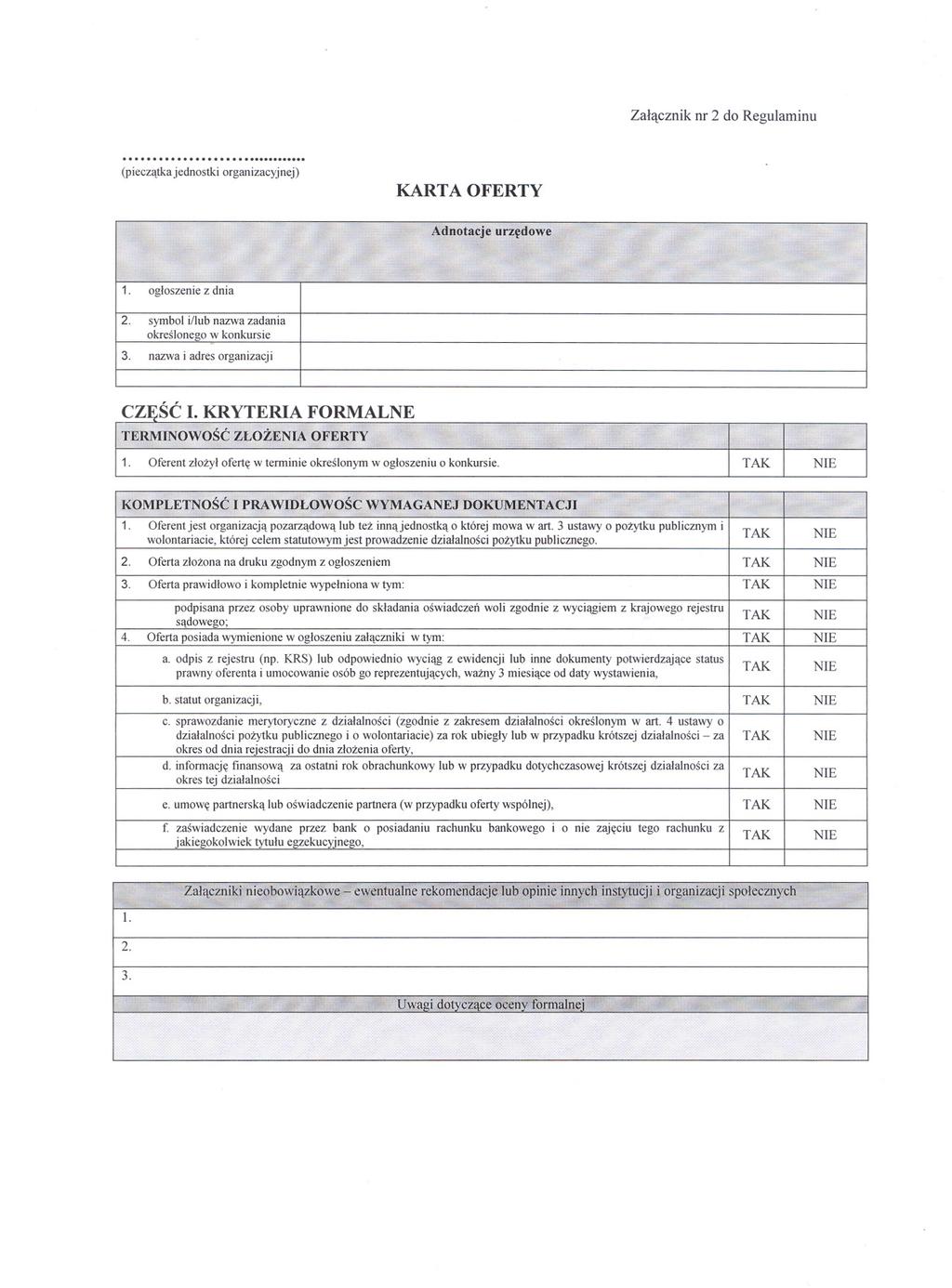 Zalacznik nr 2 do Regulaminu (pieczatka jednostki organizacyjnej) KARTA OFERTY Adnotacje urzedowe 1. ogloszenie z dnia 2. symbol illub nazwa zadania okreslonego w konkursie 3.