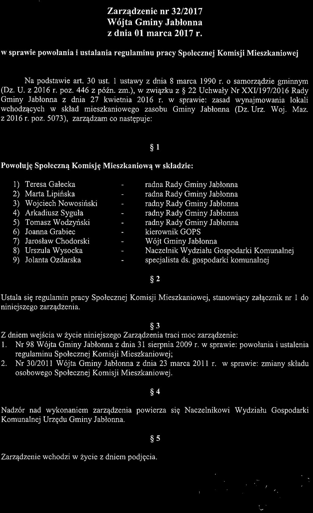 5073), zarządzam co następuje : 1 Powoluję Społeczną Komisję Mieszkaniową w składzie: 1) Teresa Gałecka 2) Marta Lipińska 3) Wojciech Nowosiński 4) Arkadiusz Syguła 5) Tomasz Wodzyński 6) Joanna