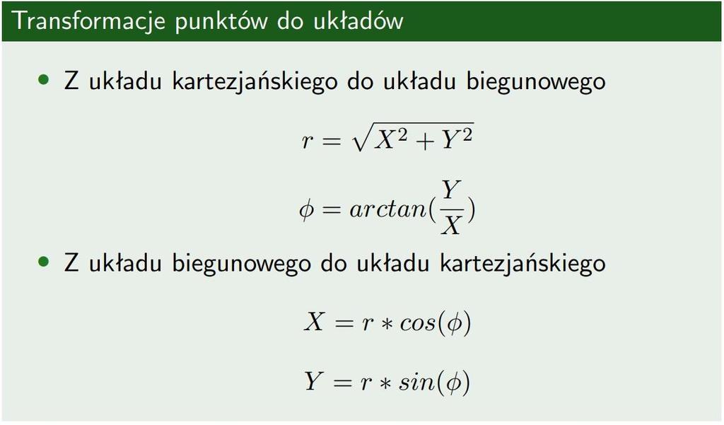 Współrzędne biegunowe Najczęściej używany układ współrzędny kartezjański opisuje punkt jako parę liczb, które reprezentują odległość punktu od danych osii.