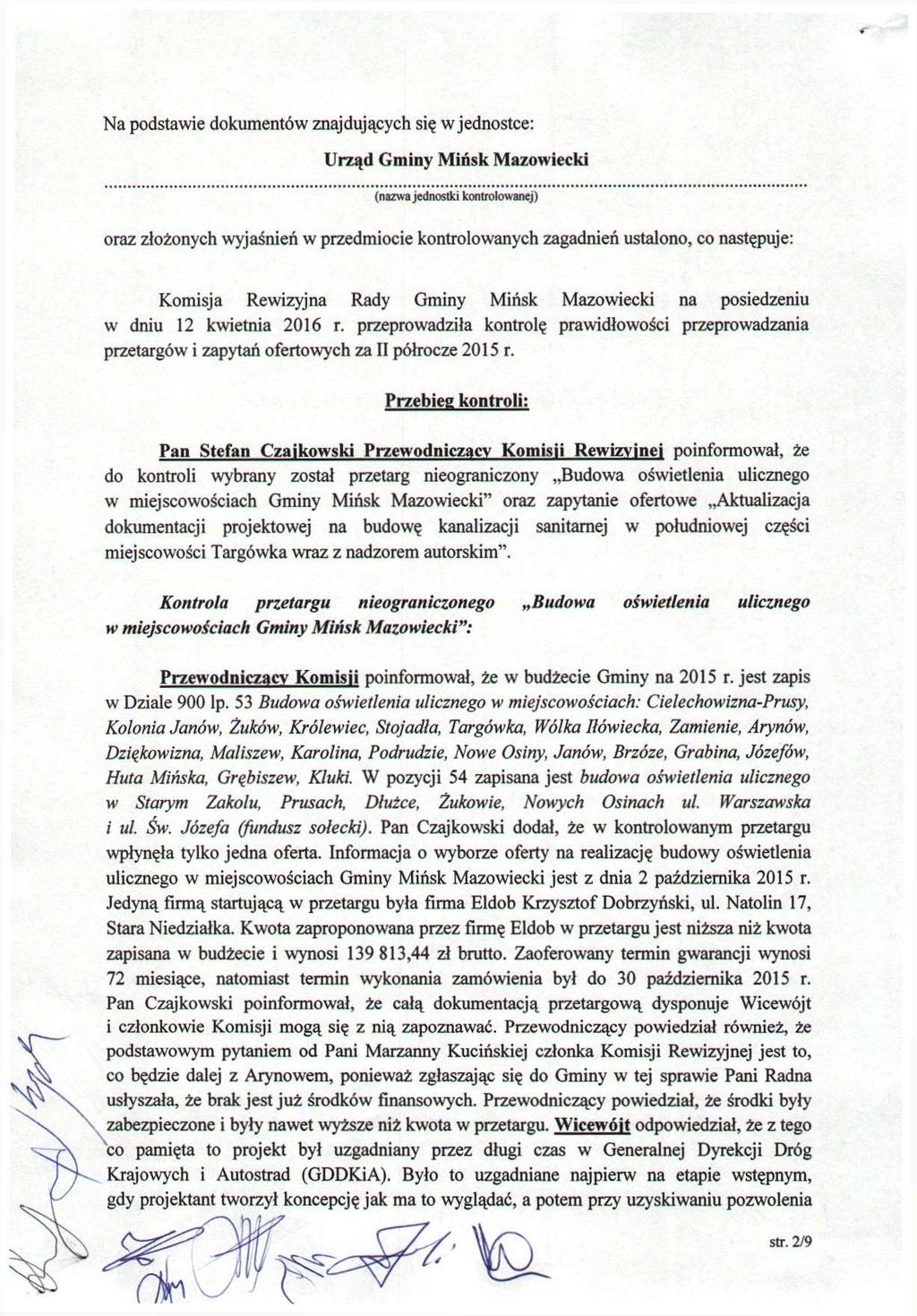 Na podstawie dokumentów znajdujących się w jednostce: Urząd Gminy Mińsk Mazowiecki (nazwa jednostki ktmtrolowanej) oraz złożonych wyjaśnień w przedmiocie kontrolowanych zagadnień ustalono, co