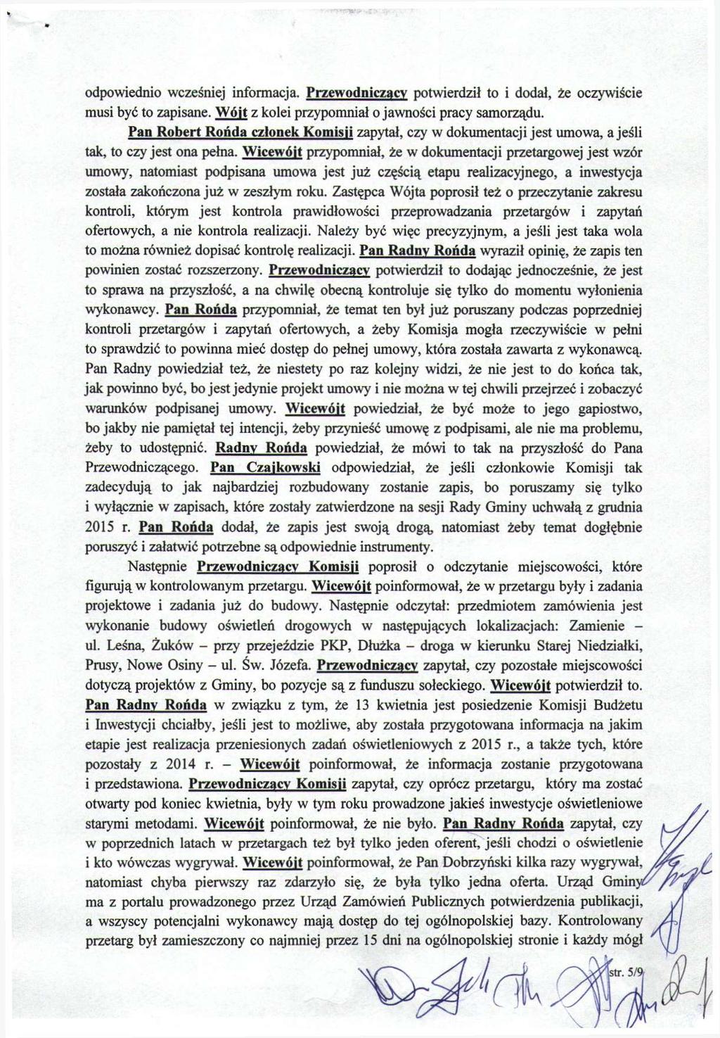 ' ' 'T»»'-.s:t odpowiednio wcześniej informacja. Przewodniczący potwierdził to i dodał, że oczywiście musi być to zapisane. Wóit z kolei przypomniał o jawności pracy samorządu.