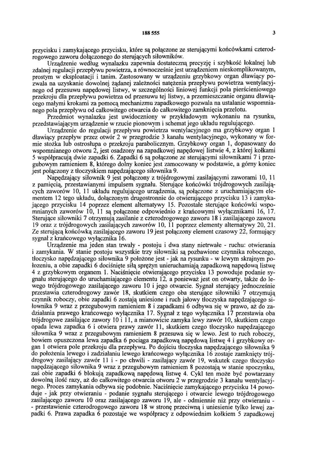 188 555 3 przycisku i zamykającego przycisku, które są połączone ze sterującymi końcówkami czterodrogowego zaworu dołączonego do sterujących siłowników.
