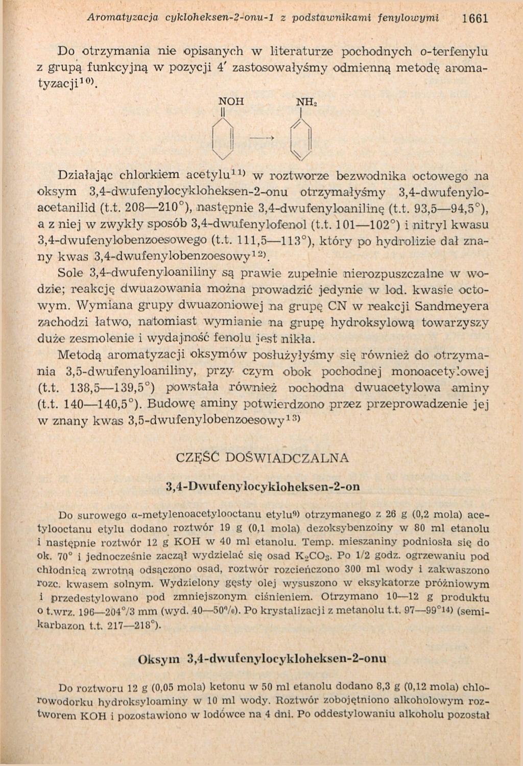Aromatyzacja cykloheksen-2-onu-l z podstawnikami fenylowymi 1661 Do otrzymania nie opisanych w literaturze pochodnych o-terfenylu Działając chlorkiem acetylu ) 1 1 w roztworze bezwodnika octowego na