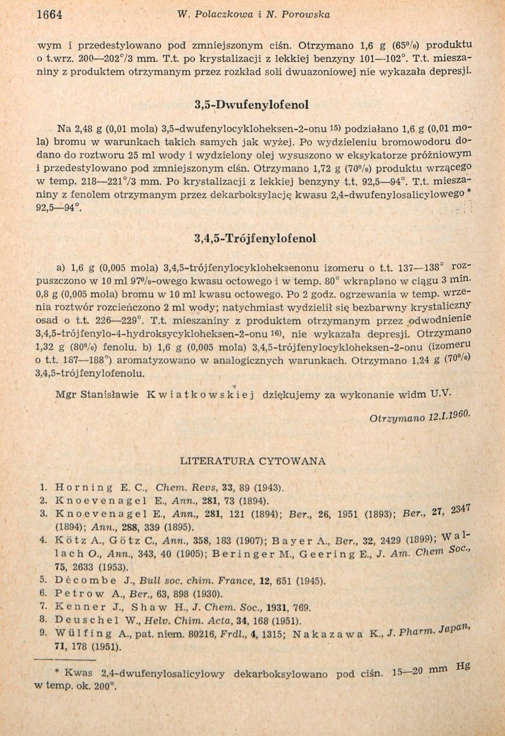 1664 W. Polaczkowa i N. Porowska wym i przedestylowano pod zmniejszonym ciśn. Otrzymano 1,6 g (65 /o) produktu o t.wrz. 200 20273 mm. T.t. po krystalizacji z lekkiej benzyny 101 102. T.t. mieszaniny z produktem otrzymanym przez rozkład soli dwuazoniowej nie wykazała depresji.