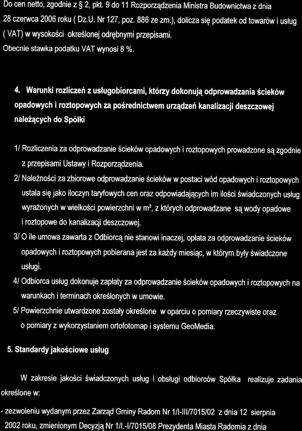 Do cen netto, zgodnie z $ 2, pk.9 do 11 Rozpozqdzenia Ministra Budownictwa z dnia 28 czeruuca 2006 roku ( Dz.U. Nr 127, poz. 886 ze zm.