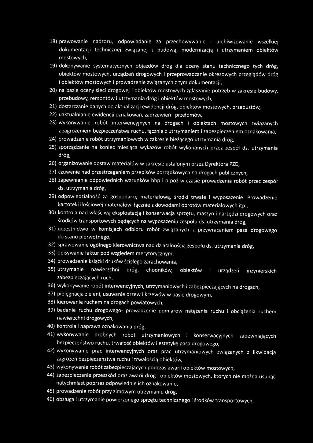 z tym dokumentacji, 20) na bazie oceny sieci drogowej i obiektów mostowych zgłaszanie potrzeb w zakresie budowy, przebudowy, remontów i utrzymania dróg i obiektów mostowych, 21) dostarczanie danych