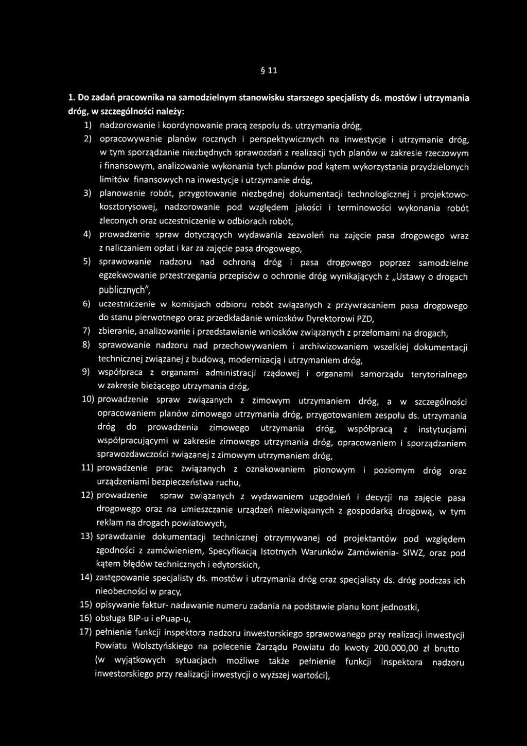 finansowym, analizowanie wykonania tych planów pod kątem wykorzystania przydzielonych limitów finansowych na inwestycje i utrzymanie dróg, 3) planowanie robót, przygotowanie niezbędnej dokumentacji