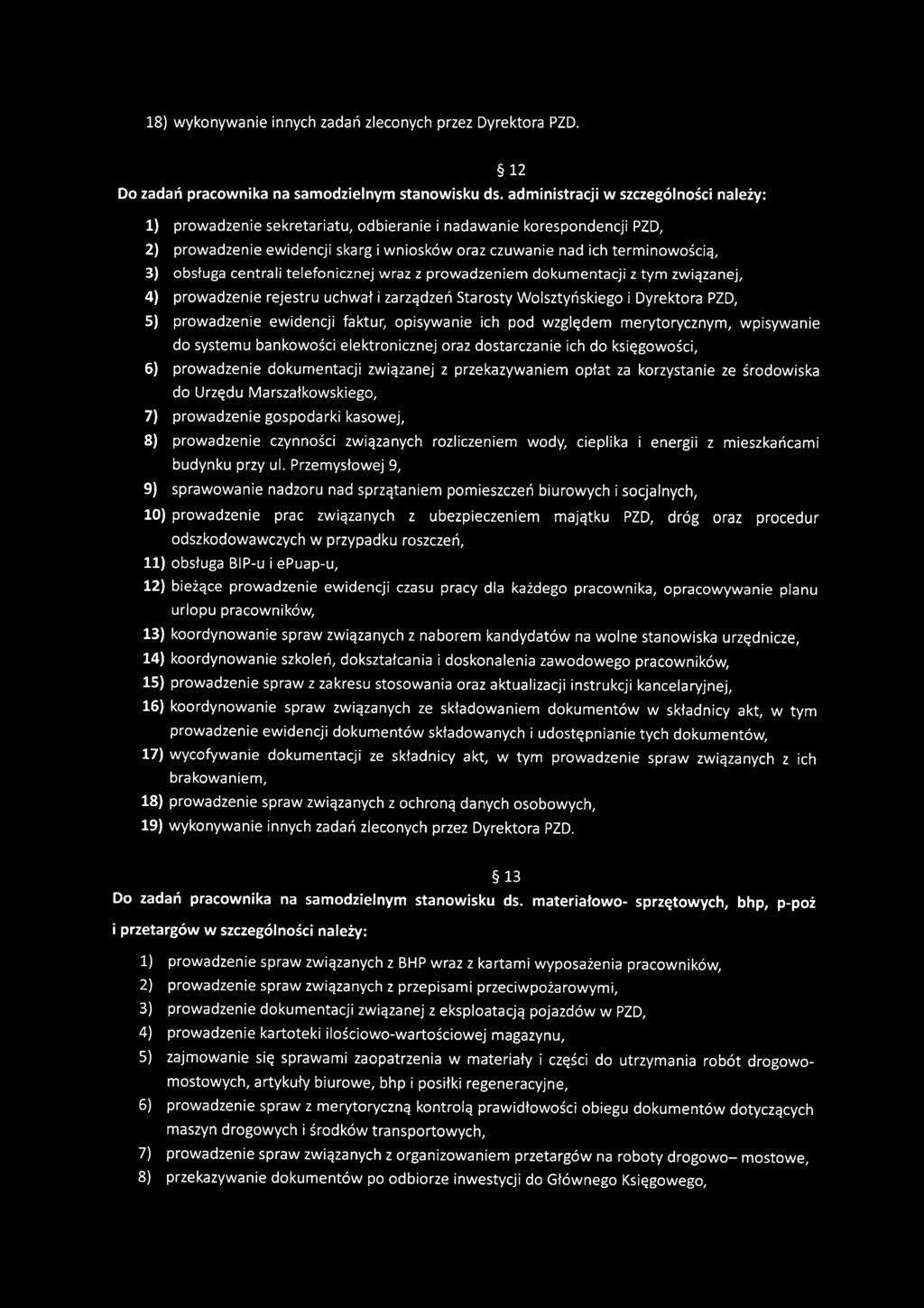 obsługa centrali telefonicznej wraz z prowadzeniem dokumentacji z tym związanej, 4) prowadzenie rejestru uchwał i zarządzeń Starosty Wolsztyńskiego i Dyrektora PZD, 5) prowadzenie ewidencji faktur,