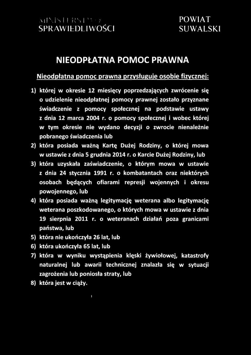 o pomocy społecznej i wobec której w tym okresie nie wydano decyzji o zwrocie nienależnie pobranego świadczenia lub 2) która posiada ważną Kartę Dużej Rodziny, o której mowa w ustawie z dnia 5