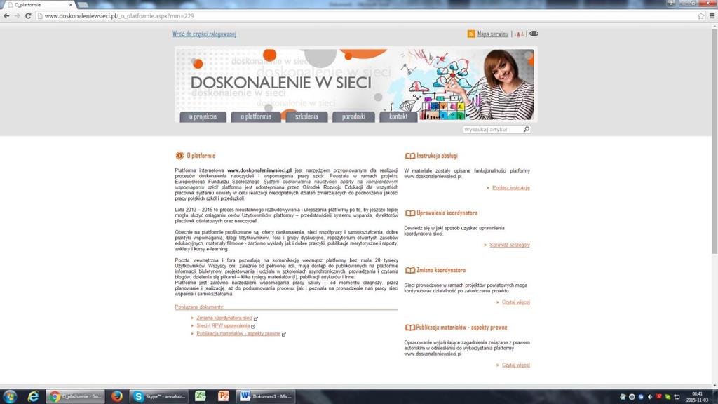 Platforma internetowa www.doskonaleniewsieci.pl podręczna instrukcja Platforma internetowa www.doskonaleniewsieci.pl jest narzędziem przygotowanym dla realizacji procesów doskonalenia nauczycieli i wspomagania pracy szkół.