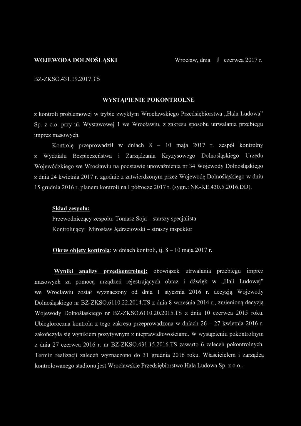 zespół kontrolny z Wydziału Bezpieczeństwa i Zarządzania Kryzysowego Dolnośląskiego Urzędu Wojewódzkiego we Wrocławiu na podstawie upoważnienia nr 34 Wojewody Dolnośląskiego z dnia 24 kwietnia 2017 r.