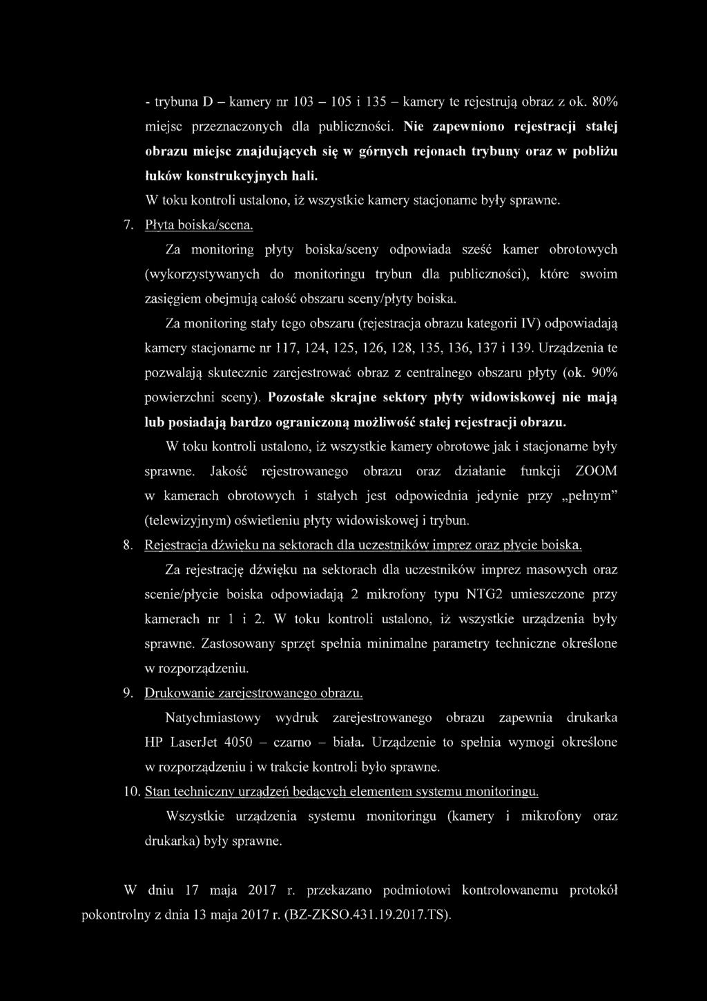 W toku kontroli ustalono, iż wszystkie kamery stacjonarne były sprawne. 7. Płyta boiska/scena.