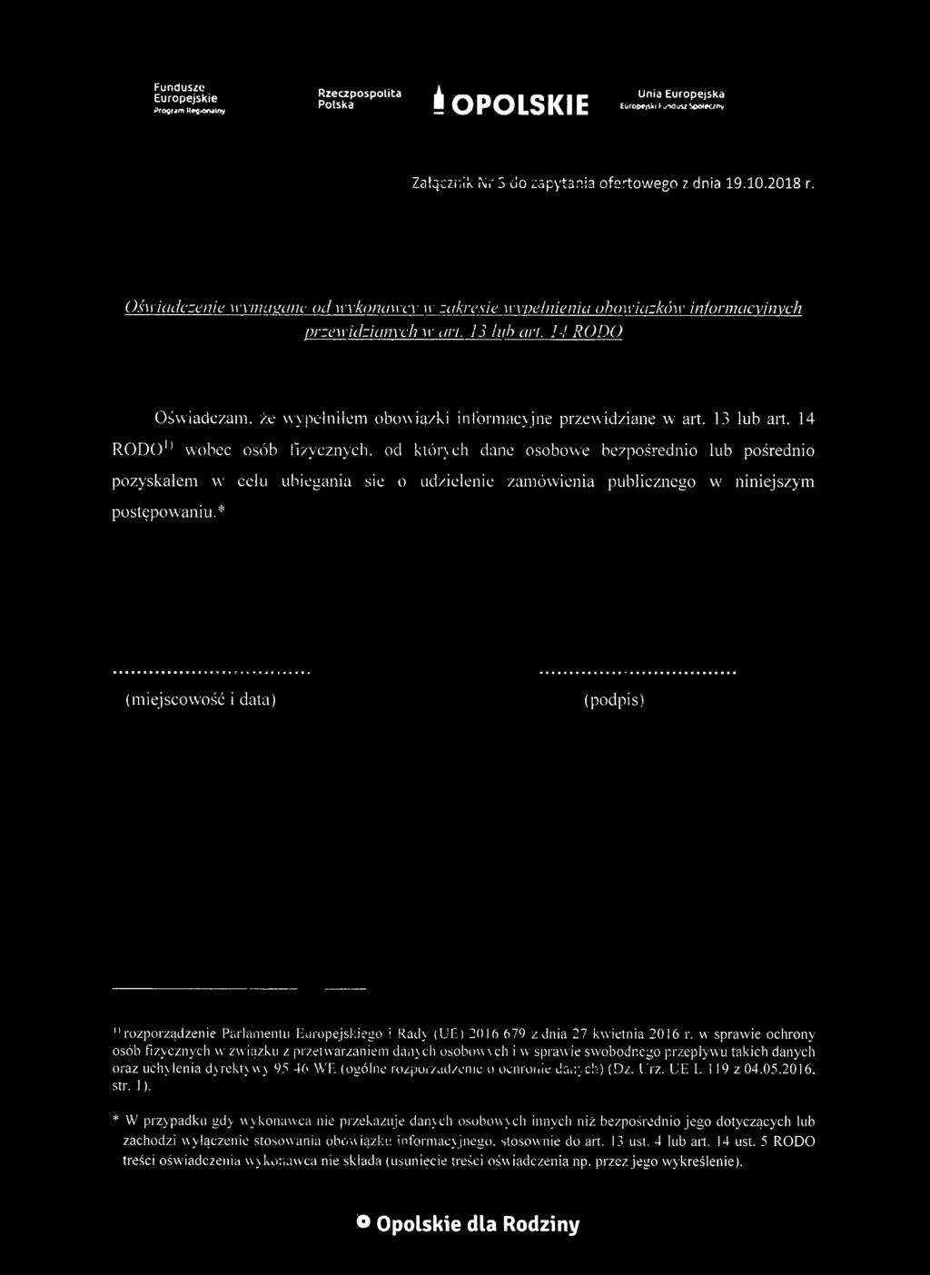 13 lub art. 14 RODOl) wobec osób fizycznych, od których dane osobowe bezpośrednio lub pośrednio pozyskałem w celu ubiegania sie o udzielenie zamówienia publicznego w niniejszym postępowaniu.