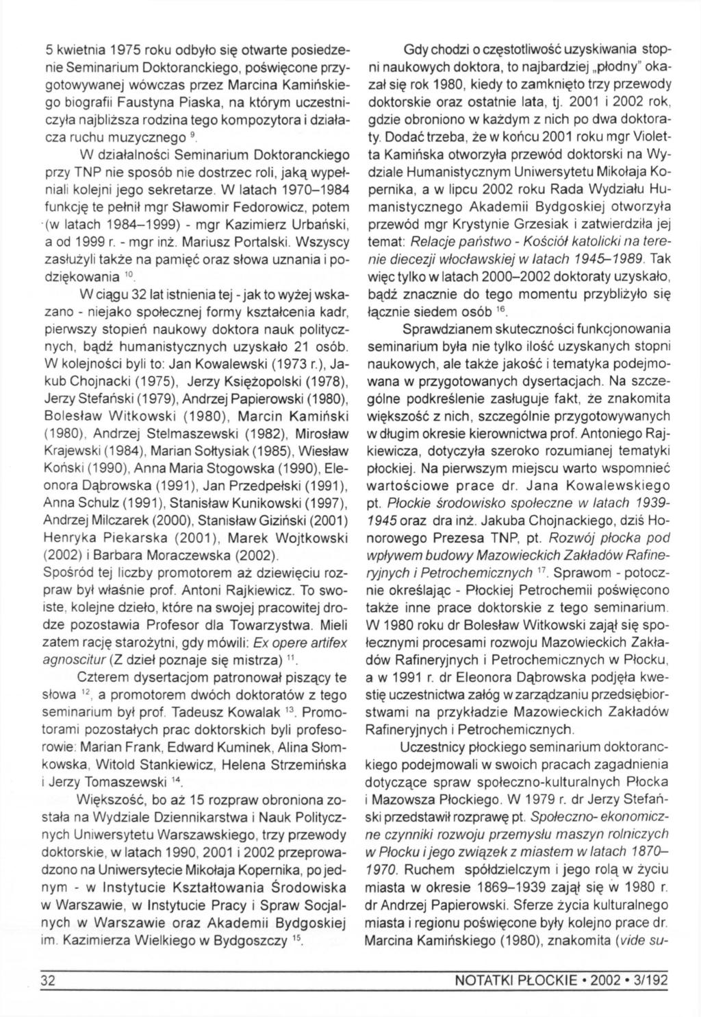 5 kwietnia 1975 roku odbyło się otwarte posiedzenie Seminarium Doktoranckiego, poświęcone przygotowywanej wówczas przez Marcina Kamińskiego biografii Faustyna Piaska, na którym uczestniczyła
