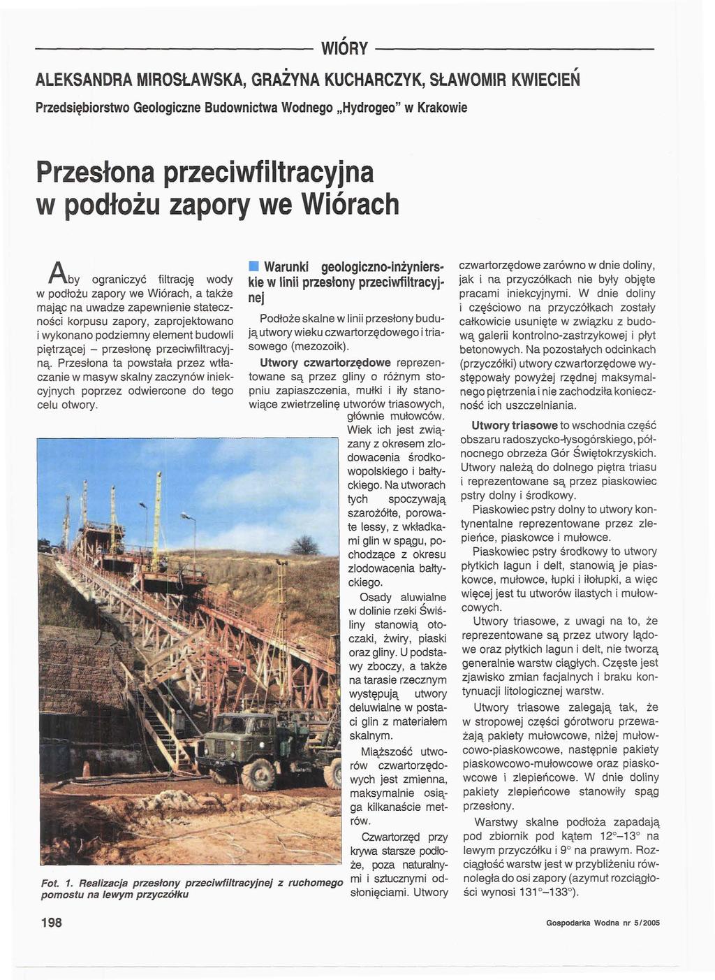 MORY ALEKSANDRA MIROSŁAWSKA, GRAŻYNA KUCHARCZYK, SŁAWOMIR KWIECIEŃ Przedsiębiorstwo Geologiczne Budownictwa Wodnego Hydrogeo" w Krakowie Przesłona przeciwfiltracyjna w podłożu zapory we Wiórach Iby