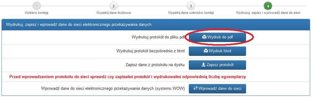 4) jeśli aplikacja nie sygnalizowała błędów lub zostały one usunięte, należy wydrukować protokół głosowania drukujemy 4 egzemplarze protokołów.