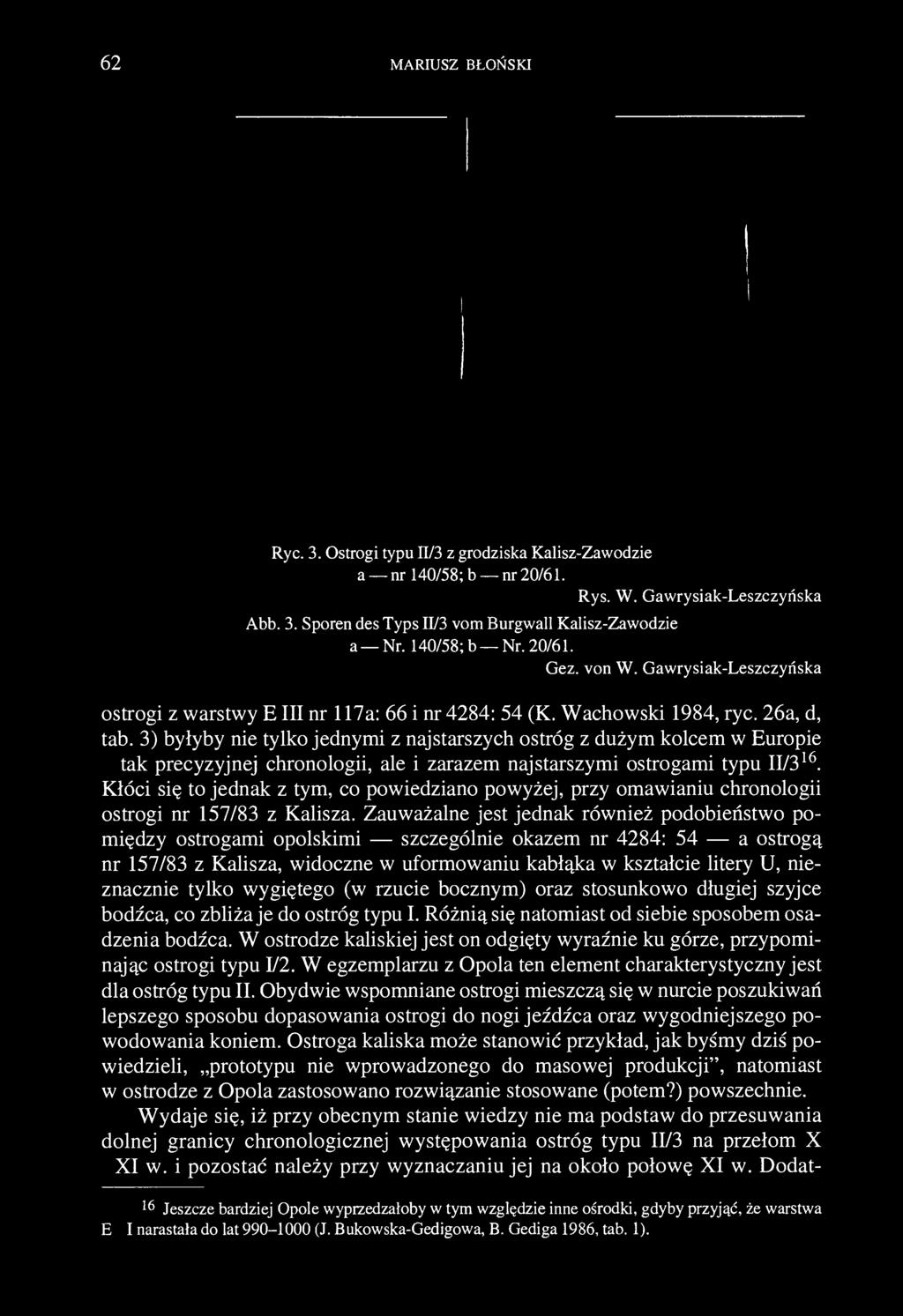 62 MARIUSZ BŁOŃSKI Ryc. 3. Ostrogi typu n/3 z grodziska Kalisz-Zawodzie a nr 140/58; b nr 20/61. Abb. 3. Sporen des Typs II/3 vom Burgwall Kalisz-Zawodzie Rys. W. Gawrysiak-Leszczyńska a _ Nr.