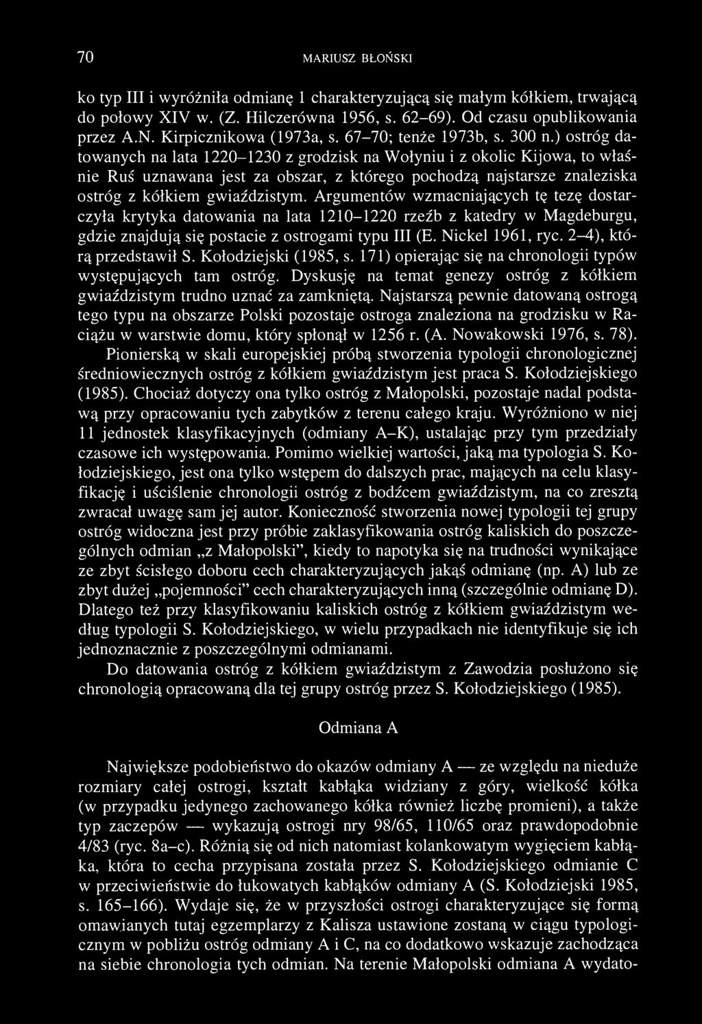 70 MARIUSZ BŁOŃSKI ko typ III i wyróżniła odmianę 1 charakteryzującą się małym kółkiem, trwającą do połowy XIV w. (Z. Hilczerówna 1956, s. 62-69). Od czasu opublikowania przez A.N.