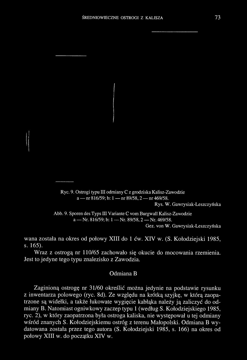 ŚREDNIOWIECZNE OSTROGI Z KALISZA 73 Ryc. 9. Ostrogi typu III odmiany C z grodziska Kalisz-Zawodzie a nr 816/59; b: 1 nr 89/58,2 nr 469/58. Rys. W. Gawrysiak-Leszczyńska Abb. 9. Sporen des Typs III Variante C vom Burgwall Kalisz-Zawodzie a Nr.