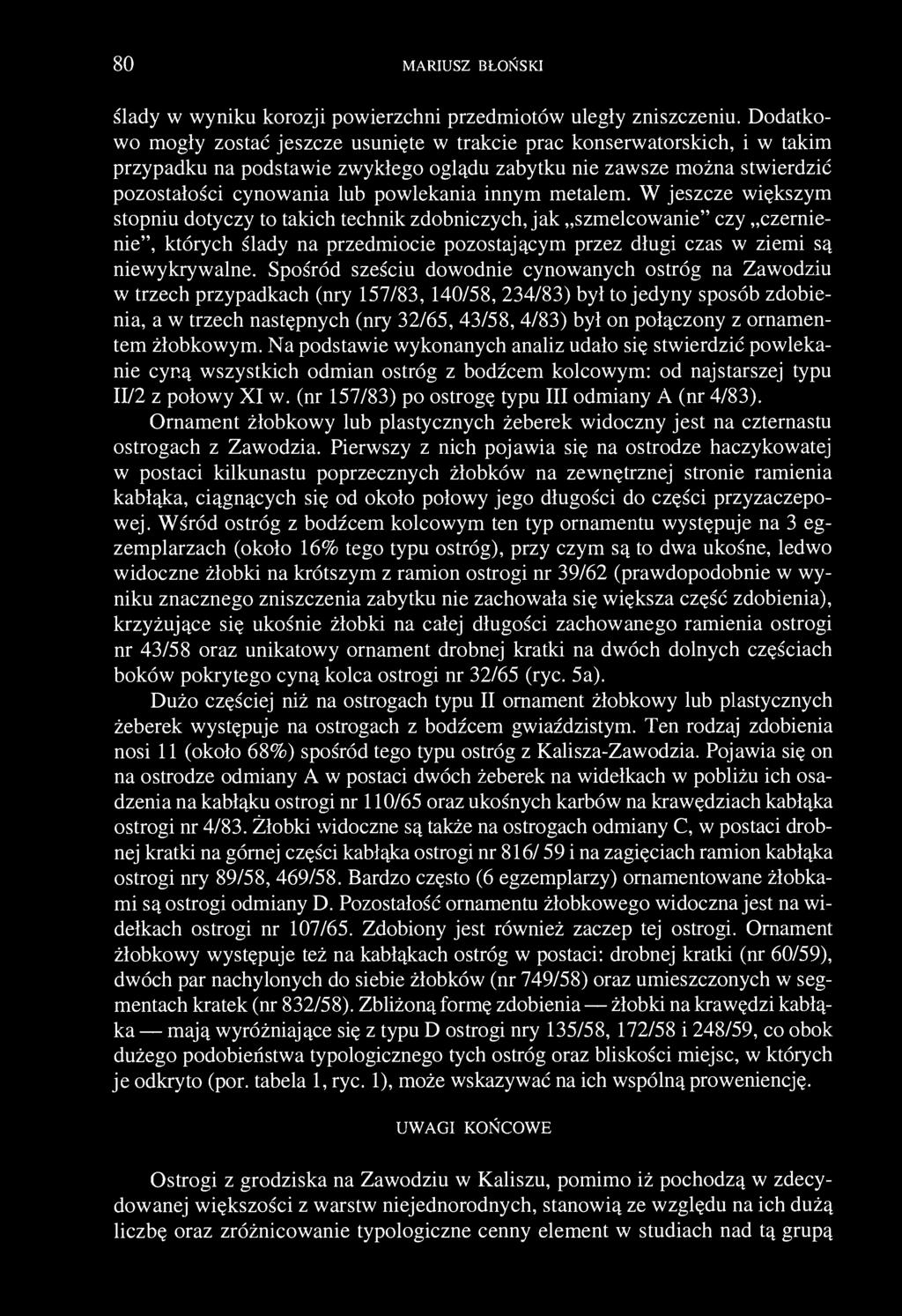 80 MARIUSZ BŁOŃSKI ślady w wyniku korozji powierzchni przedmiotów uległy zniszczeniu.