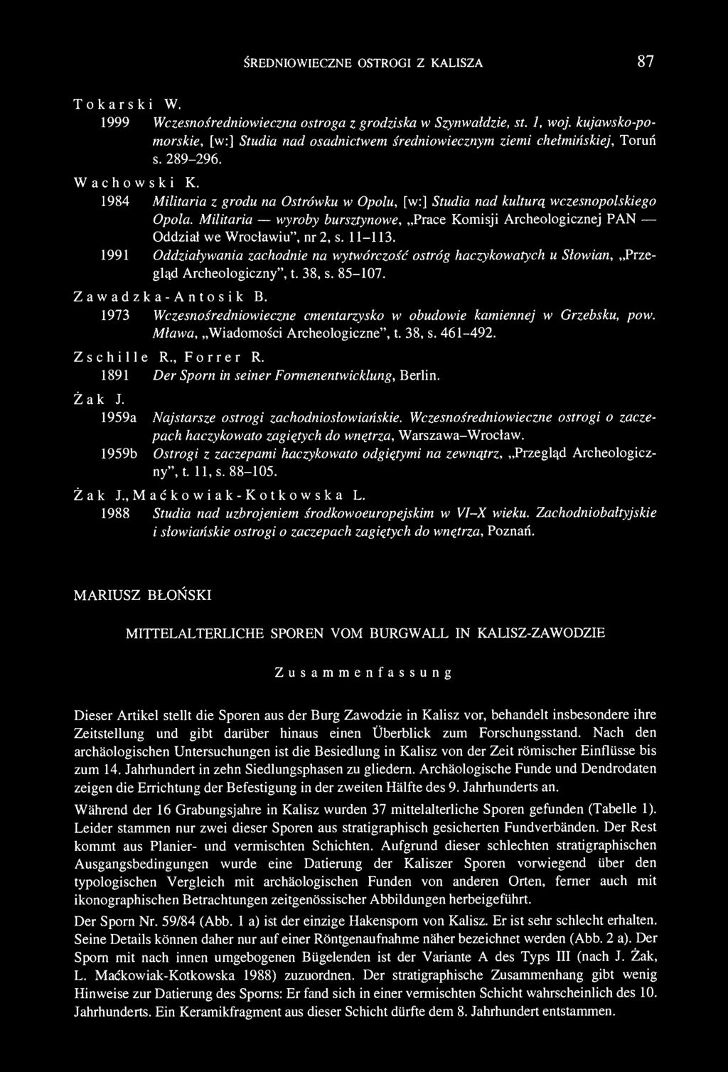 ŚREDNIOWIECZNE OSTROGI Z KALISZA 87 Tokarski W. 1999 Wczesnośredniowieczna ostroga z grodziska w Szynwałdzie, st. 1, woj.