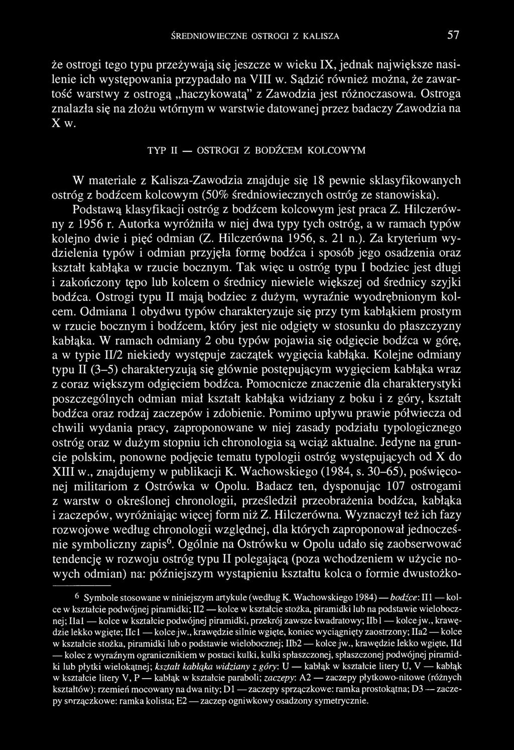 ŚREDNIOWIECZNE OSTROGI Z KALISZA 57 że ostrogi tego typu przeżywają się jeszcze w wieku IX, jednak największe nasilenie ich występowania przypadało na VIII w.