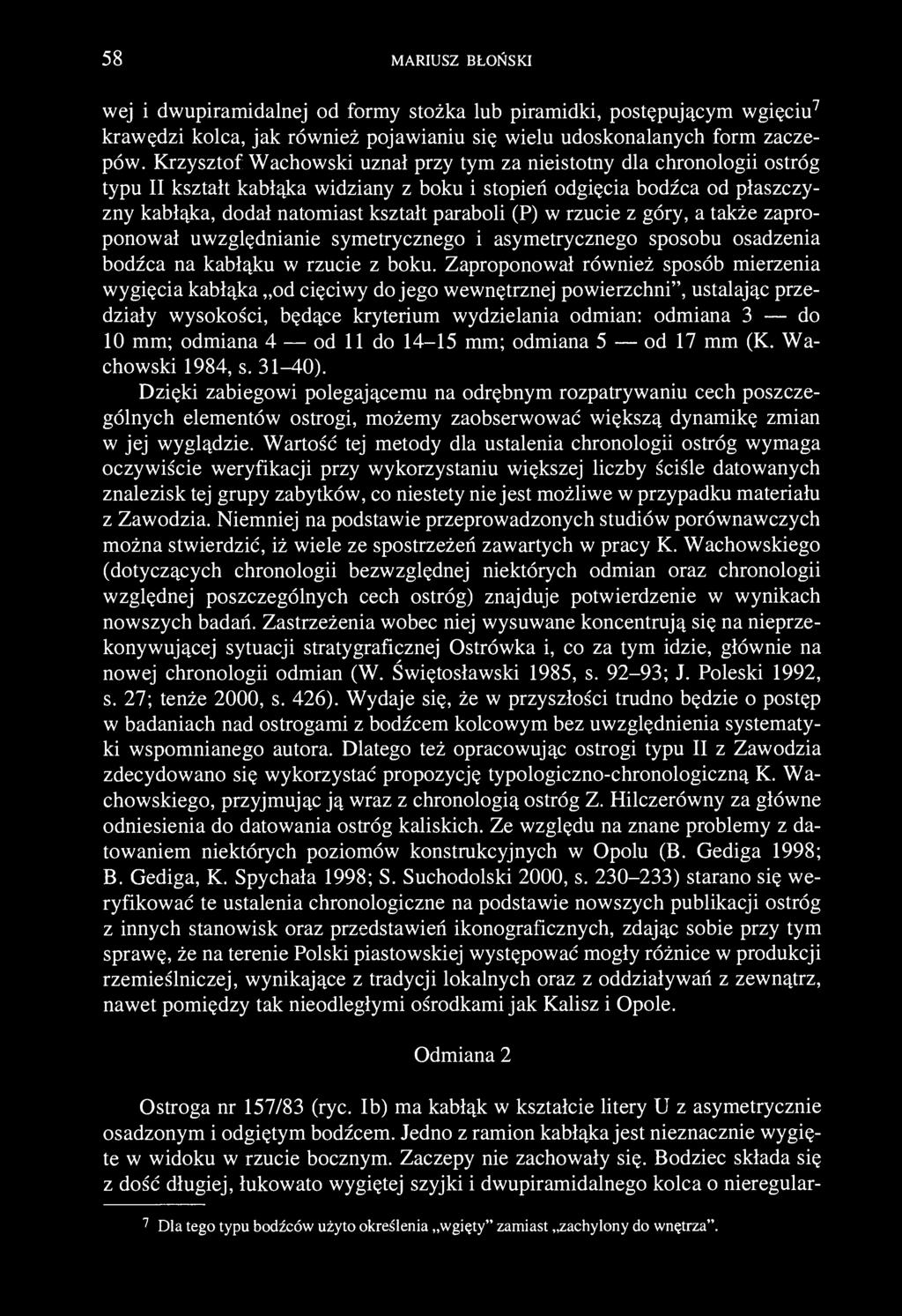 58 MARIUSZ BŁOŃSKI wej i dwupiramidalnej od formy stożka lub piramidki, postępującym wgięciu 7 krawędzi kolca, jak również pojawianiu się wielu udoskonalanych form zaczepów.
