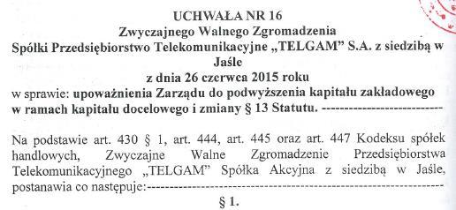 Emisja akcji serii G Akcje serii G wyemitowane zostały na podstawie uchwały nr 01/01/2017 Zarządu spółki Przedsiębiorstwo Telekomunikacyjne Telgam S.A. z siedzibą w Jaśle z dnia 18 stycznia 2017 roku (Rep.