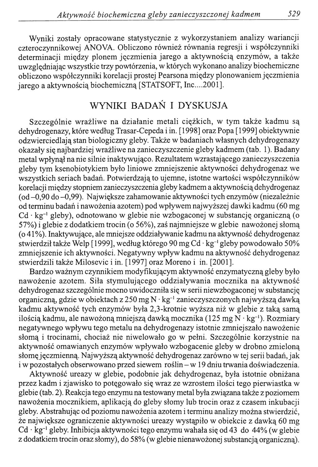 A ktyw ność biochem iczna gleby zanieczyszczonej kadm em 529 Wyniki zostały opracowane statystycznie z wykorzystaniem analizy wariancji czteroczynnikowej ANOVA.