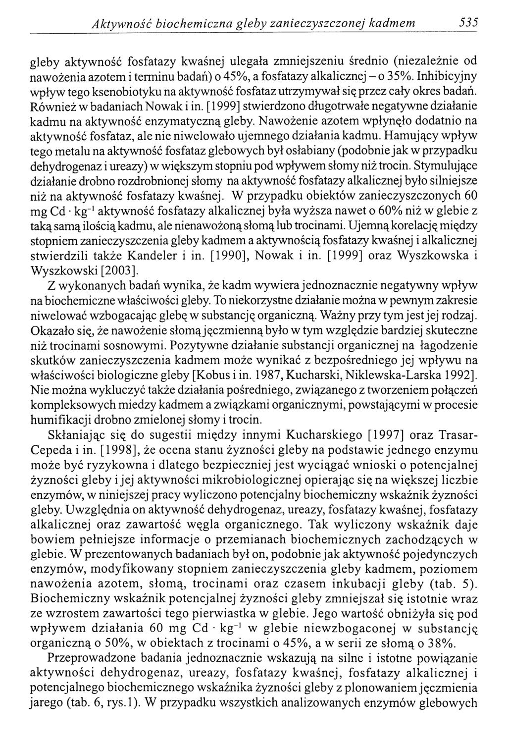 A ktyw ność biochem iczna gleby zanieczyszczonej kadm em gleby aktywność fosfatazy kwaśnej ulegała zmniejszeniu średnio (niezależnie od nawożenia azotem i terminu badań) o 45%, a fosfatazy