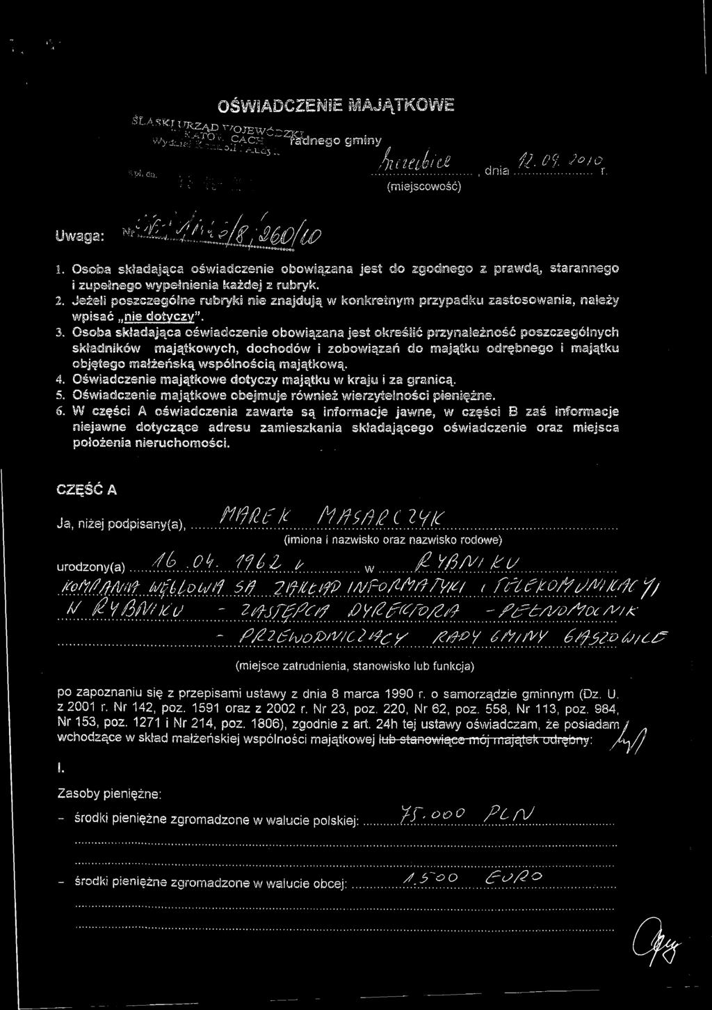 i. l~, Uwaga: 1. Osoba składająca oświadczenie cbowlązana jest 0110 zgoo1llileg<o z prawdą, starannego i zupełnego wypehilnell1lia każdej Ol! rubryk, 2.