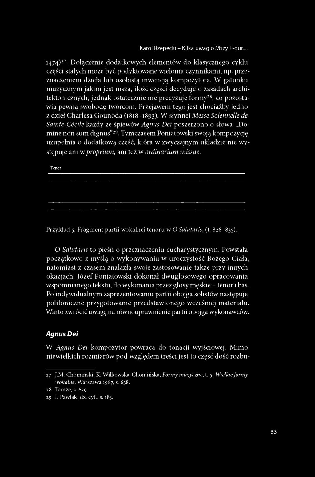 W gatunku muzycznym jakim jest msza, ilość części decyduje o zasadach architektonicznych, jednak ostatecznie nie precyzuje formy28, co pozostawia pewną swobodę twórcom.