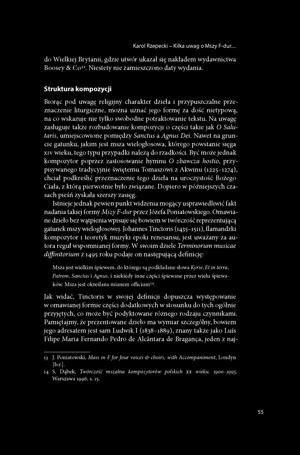 tekstu. Na uwagę zasługuje także rozbudowanie kompozycji o części takie jak O Salutaris, umiejscowione pomiędzy Sanctus a Agnus Dei.